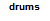 drums